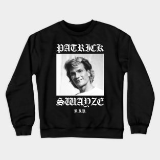 Patrick Swayze: Rest in Peace RIP Crewneck Sweatshirt